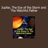 Bashar channeling insights on Jupiter, the Eye of the Storm, and the Watchful Father in cosmic consciousness session