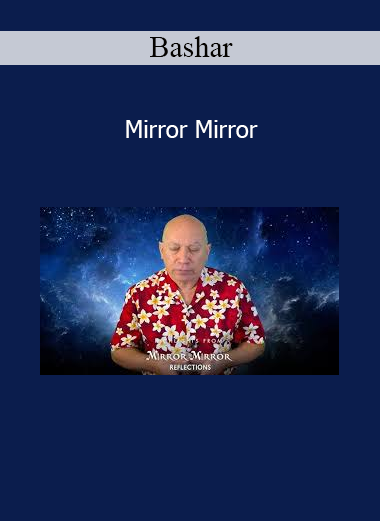 Bashar teaching Mirror Mirror session on reflection, self-awareness, and the holographic nature of reality