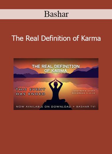 Bashar teaching The Real Definition of Karma session focused on cause and effect, belief systems, and self-empowerment