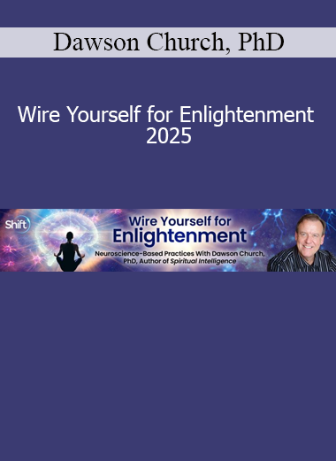 Dawson Church teaching Wire Yourself for Enlightenment 2025 course on neuroscience, meditation, and energy psychology