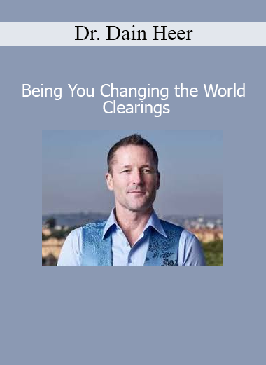 Dr. Dain Heer guiding Being You Changing the World Clearings session for transformative healing and personal empowerment