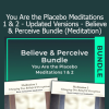 Dr Joe Dispenza guiding You Are the Placebo Meditations 1 & 2 Believe & Perceive Bundle updated versions for healing and transformation