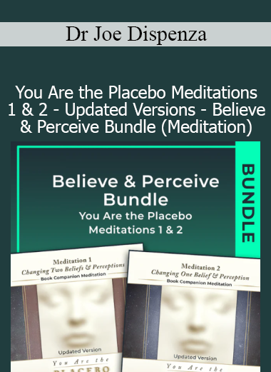Dr Joe Dispenza guiding You Are the Placebo Meditations 1 & 2 Believe & Perceive Bundle updated versions for healing and transformation