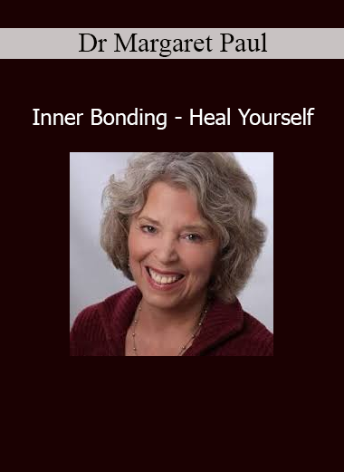 Dr Margaret Paul Inner Bonding Heal Yourself online course