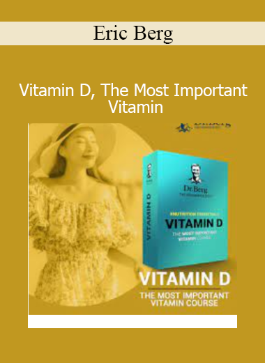 Eric Berg – Vitamin D, The Most Important Vitamin online course