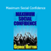 George Hutton teaching Maximum Social Confidence course on overcoming social anxiety, boosting self-esteem, and mastering social presence