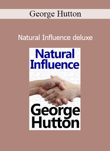 George Hutton presenting Natural Influence Deluxe course on subconscious persuasion, social dynamics, and authentic influence