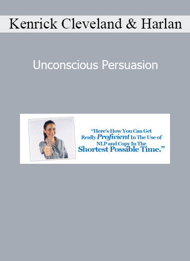 Kenrick Cleveland and Harlan Kilstein Unconscious Persuasion online course