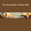 Kumu Ramsay Taum The Sacred Path of Aloha 2025 online course