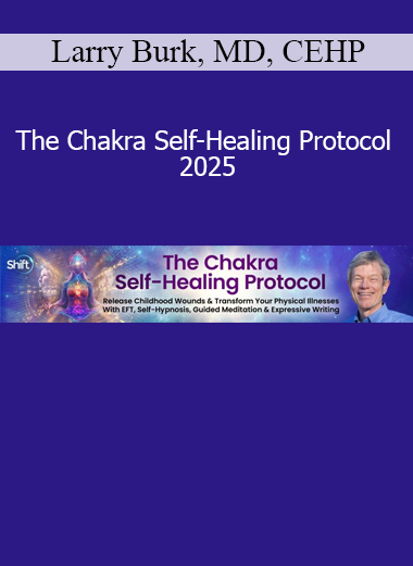Larry Burk The Chakra Self-Healing Protocol 2025 online course