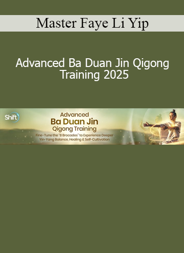Master Faye Li Yip Advanced Ba Duan Jin Qigong Training 2025 online course