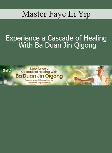 Master Faye Li Yip Experience a Cascade of Healing With Ba Duan Jin Qigong online course