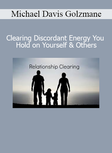 Michael Davis Golzmane Clearing Discordant Energy on Self and Others session