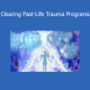 Michael Davis Golzmane – Clearing Past-Life Trauma Programs online course