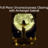 Michael Davis Golzmane – Full Moon Unconsciousness Clearing with Archangel Gabriel online course