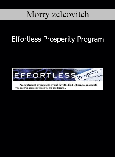 Morry Zelcovitch Effortless Prosperity Program online course