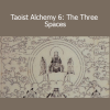 Nathan Brine Taoist Alchemy 6 The Three Spaces training in Taoist inner cultivation, meditation, and energy practice