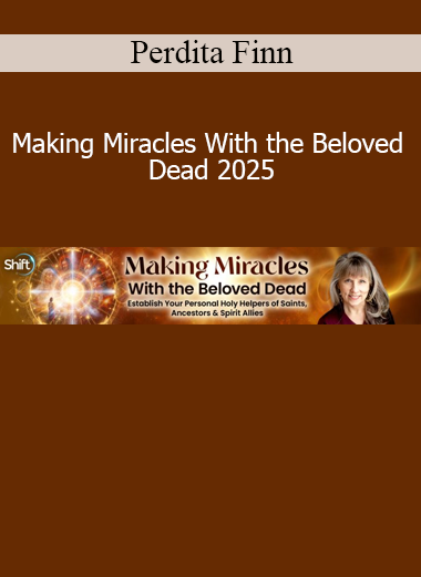 Perdita Finn teaching Making Miracles With the Beloved Dead 2025 course on ancestral healing, spiritual connection, and afterlife communication