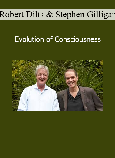 Robert Dilts and Stephen Gilligan Evolution of Consciousness online course
