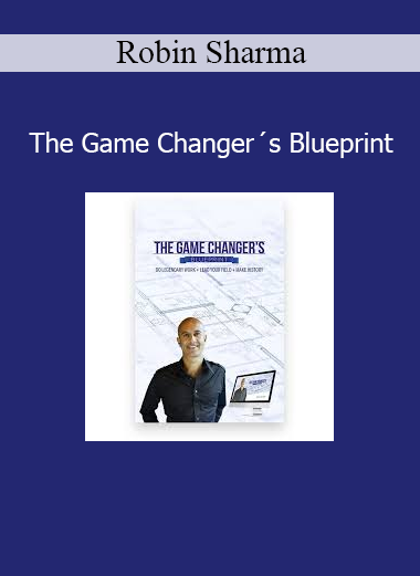 Robin Sharma The Game Changer’s Blueprint online course download