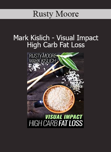 Rusty Moore & Mark Kislich – Visual Impact High Carb Fat Loss online course