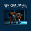 Rusty Moore – Visual Impact Kettlebells Home Workout Program online course