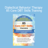 Stephanie Vaughn Dialectical Behavior Therapy 85 Core DBT Skills Training online course