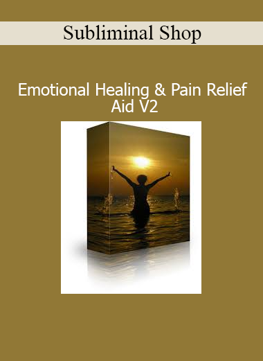 Subliminal Shop Emotional Healing and Pain Relief Aid V2 audio program