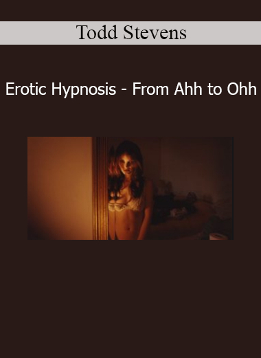 Todd Stevens Erotic Hypnosis From Ahh to Ohh online course