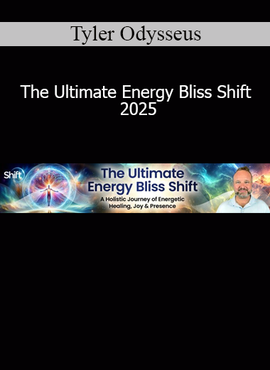 Tyler Odysseus The Ultimate Energy Bliss Shift 2025 online course