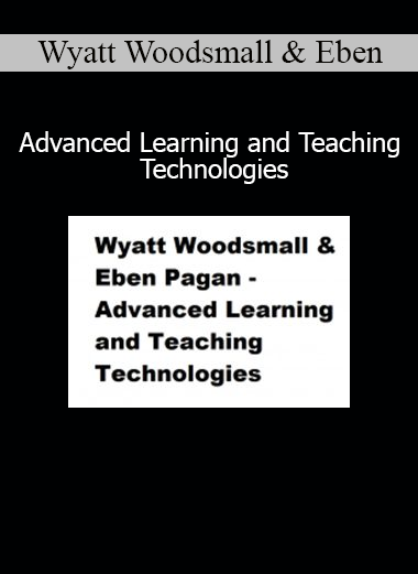 Wyatt Woodsmall Eben Pagan Advanced Learning and Teaching Technologies online course download