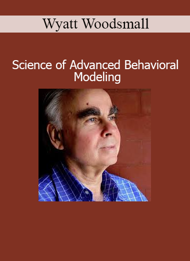 Image Alt Text: Wyatt Woodsmall – Science of Advanced Behavioral Modeling online course