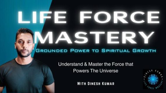 Dinesh Kumar - Life Force Mastery 2025