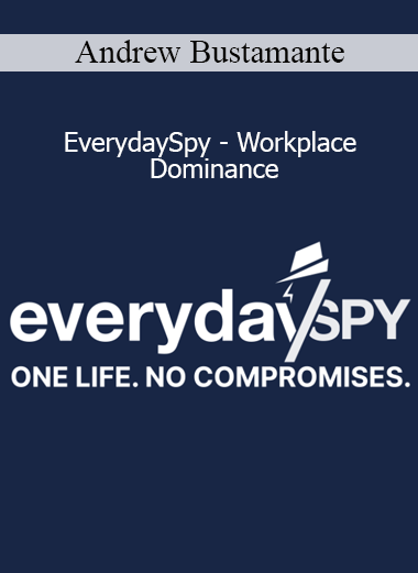 Andrew Bustamante EverydaySpy Workplace Dominance course