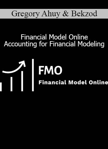Gregory Ahuy Bekzod Kasimov Financial Model Online Accounting for Financial Modeling course