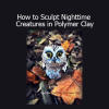 Melissa Terlizzi teaching How to Sculpt Nighttime Creatures in Polymer Clay art course