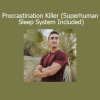 Adam Lucero Procrastination Killer course with Superhuman Sleep System for focus energy and productivity