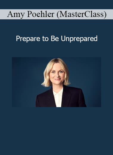 Amy Poehler MasterClass Prepare to Be Unprepared – Learn improvisation, creativity, and comedic storytelling