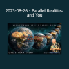 Bashar Parallel Realities and You 2023 – Explore multidimensional awareness and conscious reality shifting
