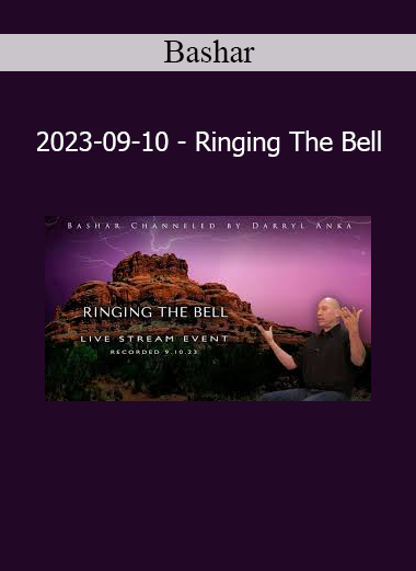 Bashar Ringing The Bell 2023 – Activate higher frequencies and awaken spiritual resonance