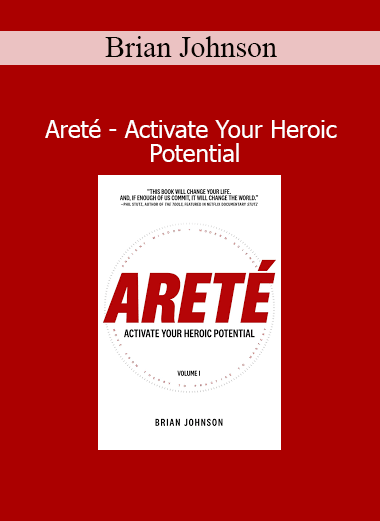 Brian Johnson Arete Activate Your Heroic Potential course for personal mastery and optimal living