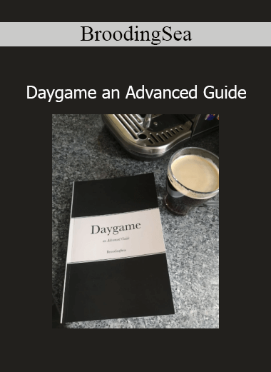 BroodingSea Daygame An Advanced Guide – Master advanced dating and social interaction skills