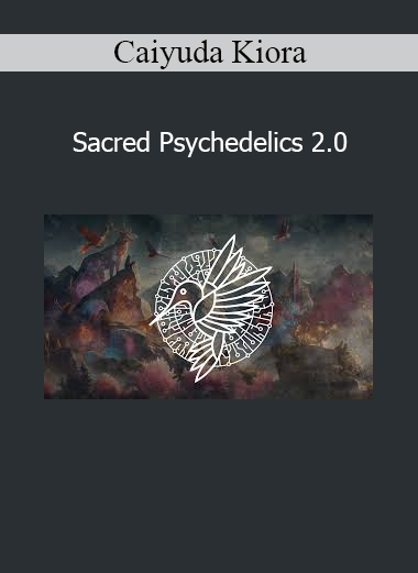 Caiyuda Kiora Sacred Psychedelics 2.0 online course for spiritual awakening and inner transformation