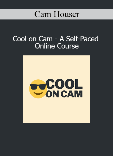 Cam Houser Cool on Cam self-paced online course for confident on-camera presence