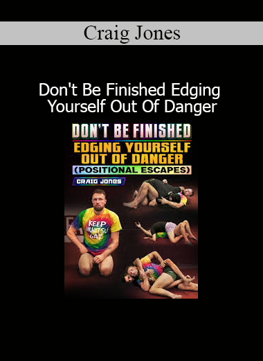 Craig Jones Don’t Be Finished Edging Yourself Out Of Danger online course