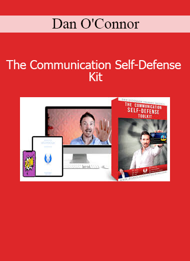 Dan O'Connor The Communication Self-Defense Kit – Master assertive communication and verbal defense skills