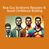 Daniel Munro Nice Guy Syndrome Recovery and Social Confidence Building course