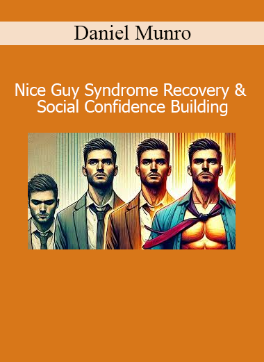 Daniel Munro Nice Guy Syndrome Recovery and Social Confidence Building course