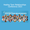 Healing Toxic Relationships Conference 2023 course