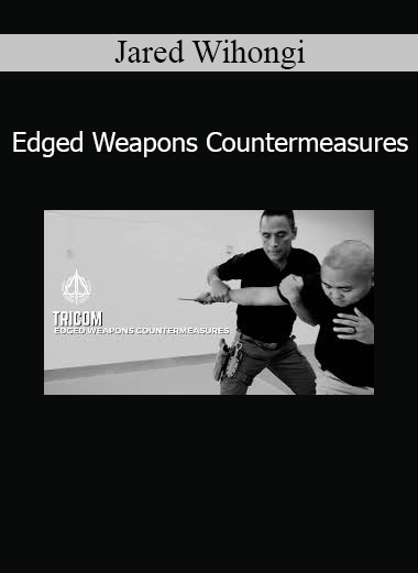 Jared Wihongi Edged Weapons Countermeasures online course